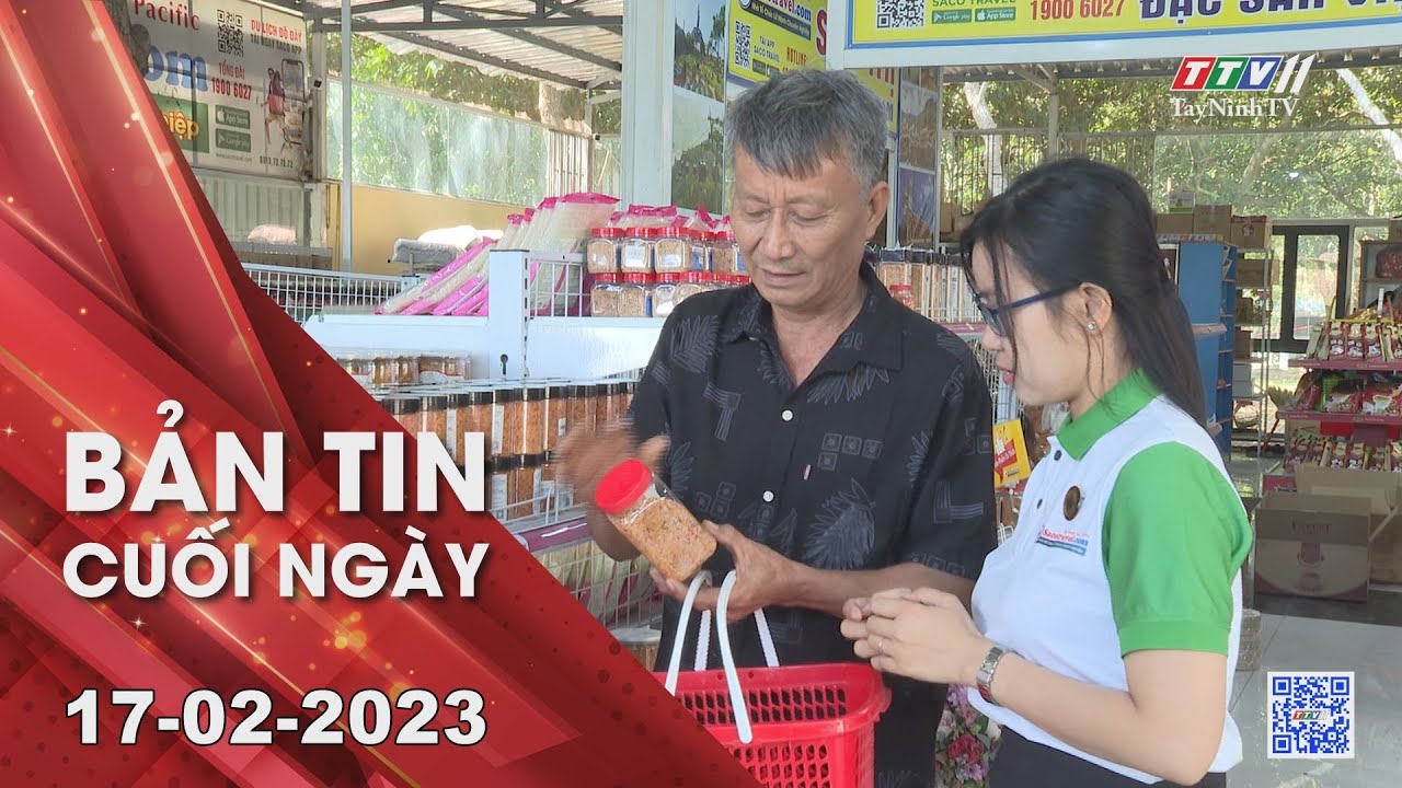 Bản tin cuối ngày 17-02-2023 | Tin tức hôm nay | TayNinhTV